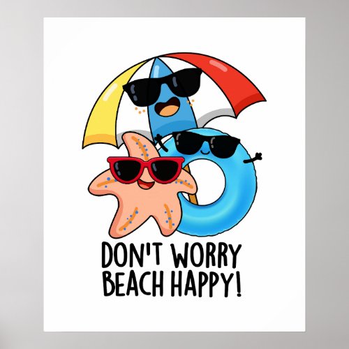 Dont Worry Beach Happy Funny Summer Pun  Poster