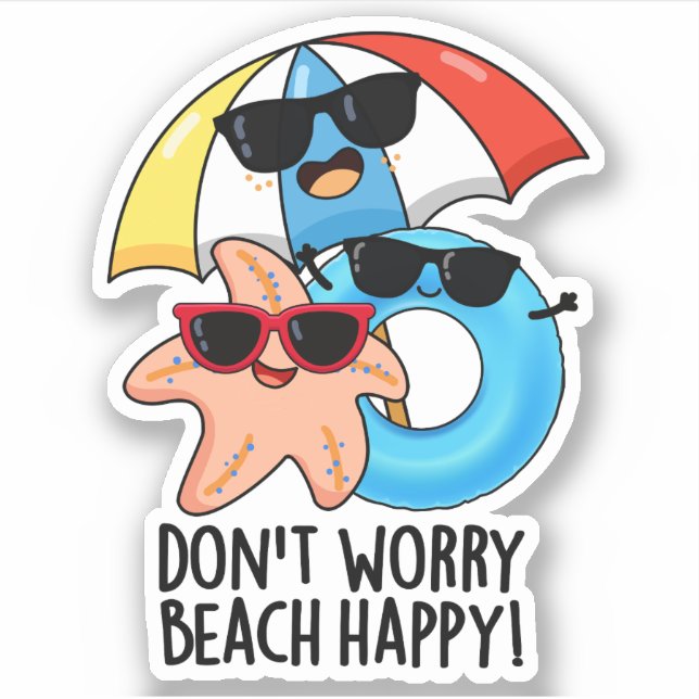 Don't Worry Beach Happy Funny Summer Pun  Sticker (Front)