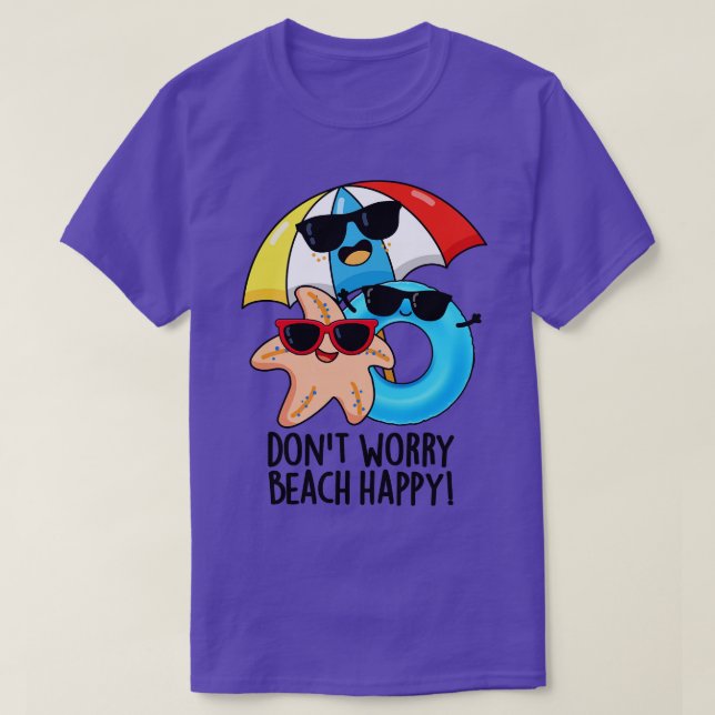 Dont Worry Beach Happy Funny Summer Pun T-Shirt (Design Front)