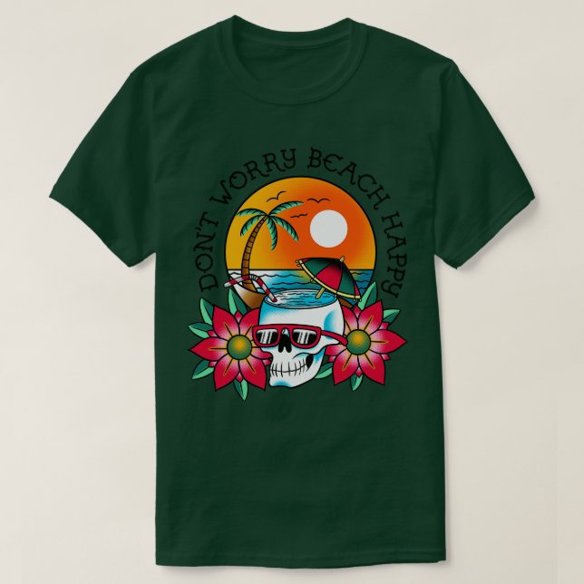 Dont Worry Beach Happy T-Shirt (Design Front)