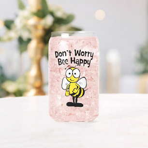 Don't Worry Bee Happy Can Glass