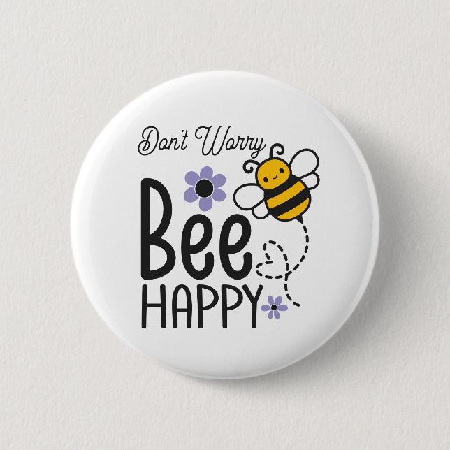 Don't Worry Bee Happy floral Be Happy Button (Front)