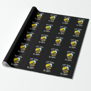 Don't Worry Bee Happy Funny Bee Pun Dark BG Wrapping Paper