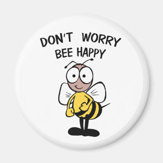 Don't Worry Bee Happy Magnet