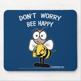 Don't Worry Bee Happy Mouse Pad