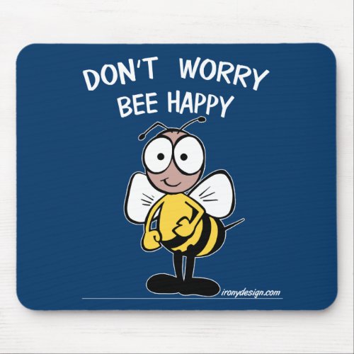 Dont Worry Bee Happy Mouse Pad