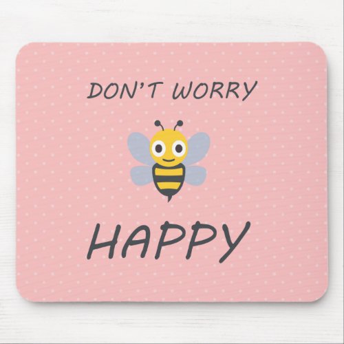 Dont worry bee happy with bee emoji mouse pad