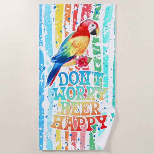 Dont Worry Beer Happy Beach Towel