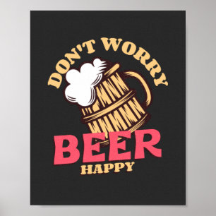 Don't Worry Beer Happy Poster