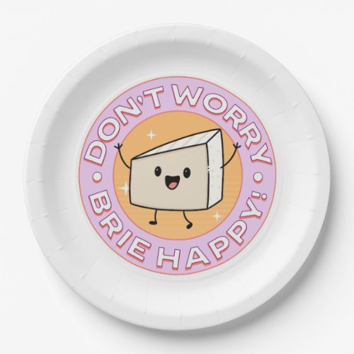 Don't Worry Brie Happy Cheese Paper Plates