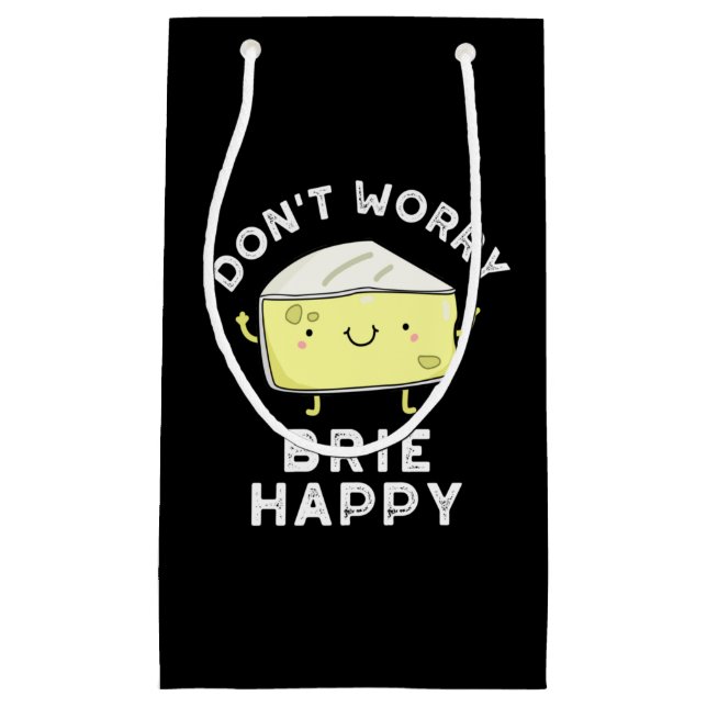 Don't Worry Brie Happy Funny Cheese Pun Dark BG Small Gift Bag (Front)