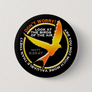Don't Worry Christian Bird Bible Verse Religious Pinback Button