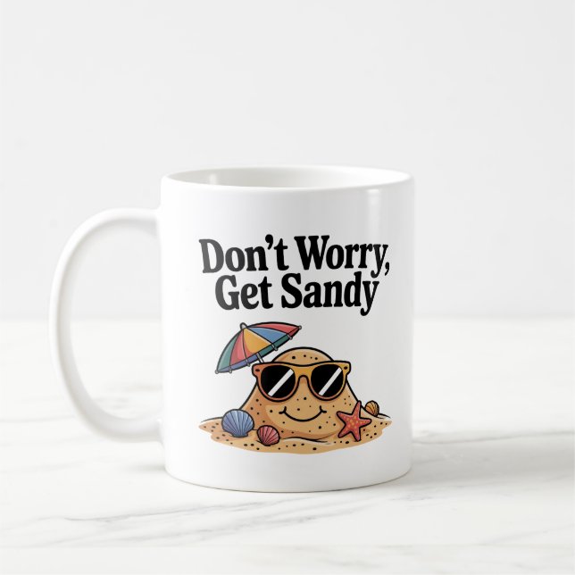 Don't Worry Get Sandy – Funny Beach Vacation Quote Coffee Mug (Left)
