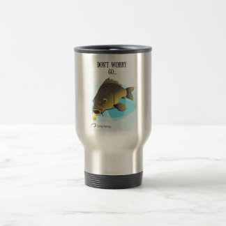 Don't worry GO...carp fishing travel mug
