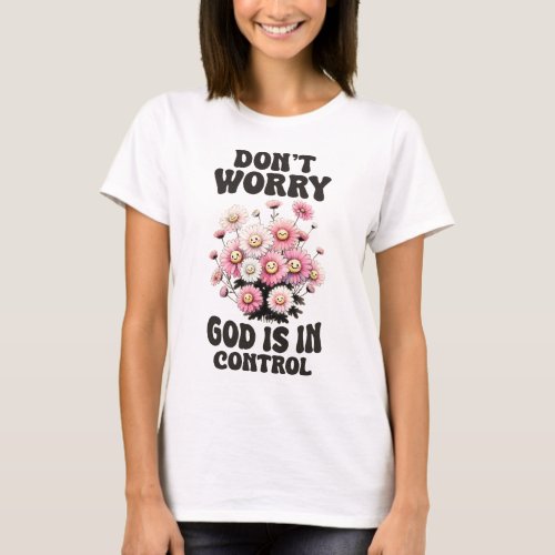 Dont worry God is in control  T_Shirt