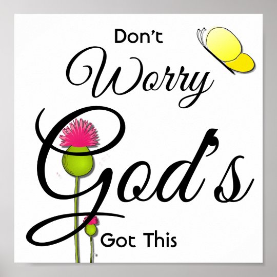 Don't Worry God's Got It Poster | Zazzle.com