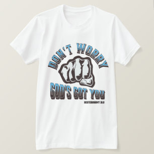Don't Worry God's Got You T-Shirt