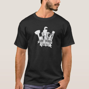 Don't worry I can fix it Tradesman plumbing Pipefi T-Shirt