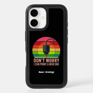 Don't Worry I Can Print a New One Funny 3D Printer iPhone 16 Case