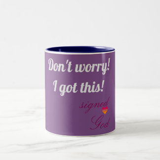 Don't Worry! I got this! signed: God Two-Tone Coffee Mug