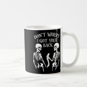 Dont Worry I Got Your Back _2 Coffee Mug