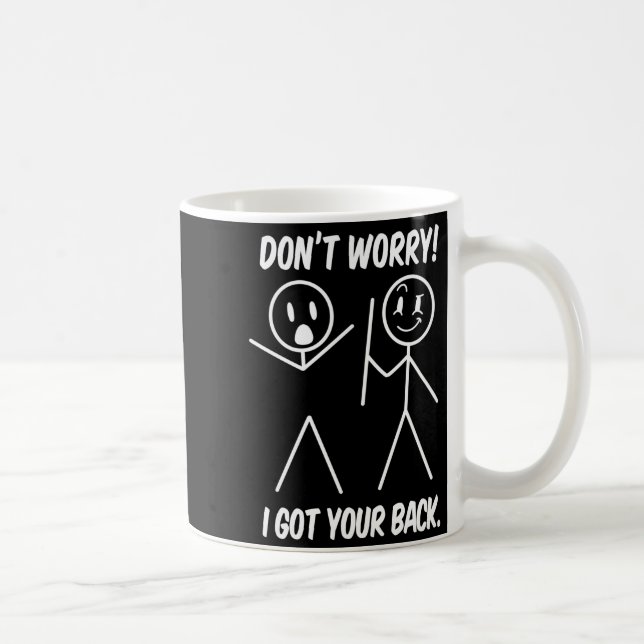 Dont Worry I Got Your Back Funny Stick People Quot Coffee Mug (Right)