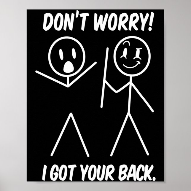 Dont Worry I Got Your Back Funny Stick People Quot Poster (Front)
