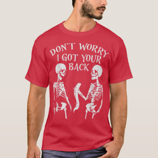 Don't Worry I Got Your Back, I Got Your Back, Skel T-Shirt