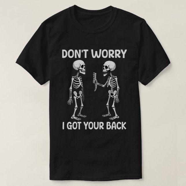 Don't Worry I Got Your Back Skeleton Halloween  T-Shirt (Design Front)