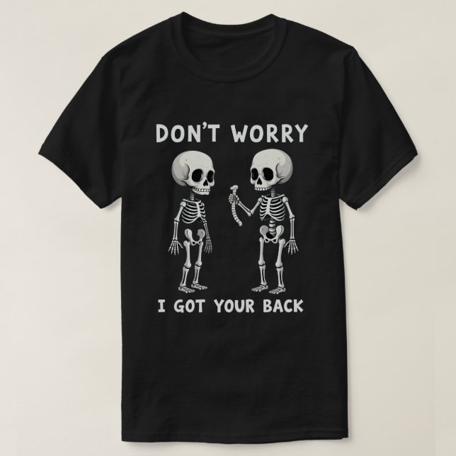Don't Worry I Got Your Back Skeleton Halloween  T-Shirt (Design Front)