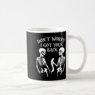 Dont Worry I Got Your Back Skull Skeleton Hallowe Coffee Mug