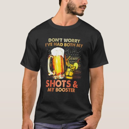 Dont Worry I Had Both My Shots  My Booster Tequi T_Shirt