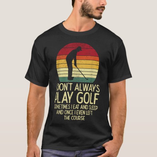 Dont Worry I Had My Golf Shots Funny Parody T_Shirt