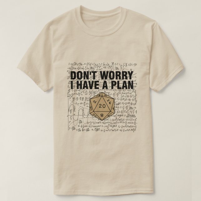 Don't Worry I Have A Plan Funny Dungeon Chaotic  T-Shirt (Design Front)