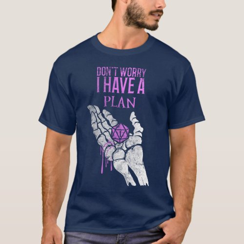 Dont Worry I Have A Plan _ Unisex T_Shirt