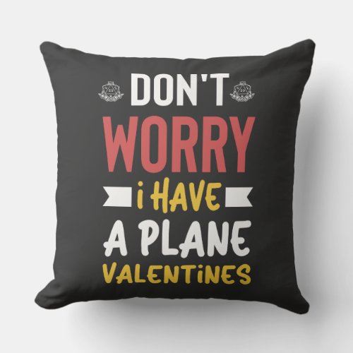 Dont Worry I Have A Plan Valentines Throw Pillow