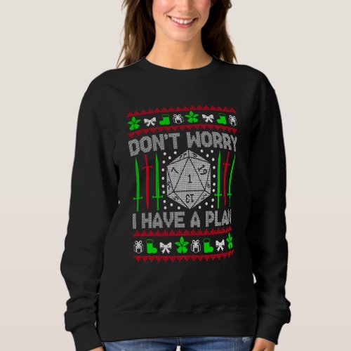 Dont Worry I Have Plan Christmas D20 Ugly Tableto Sweatshirt