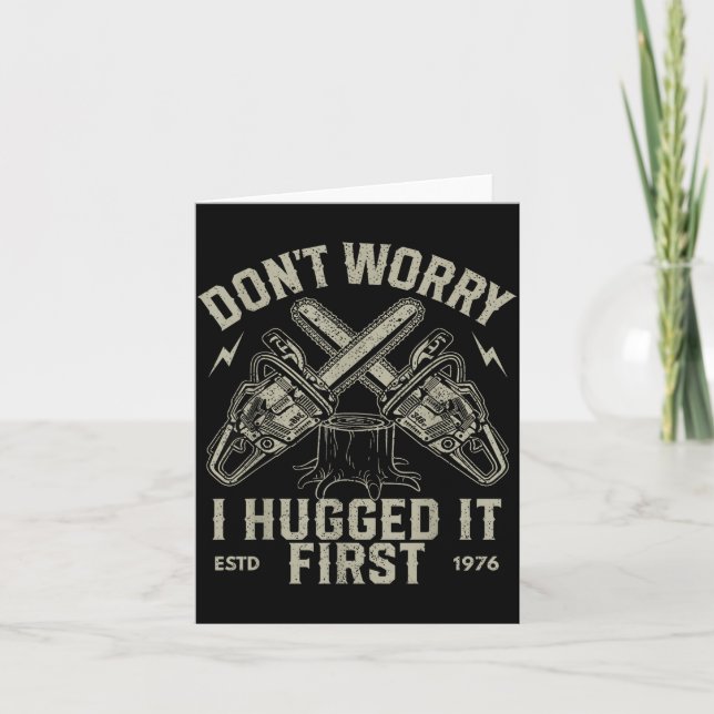 Dont Worry I Hugged It First Funny Lumberjack Logg Card (Front)