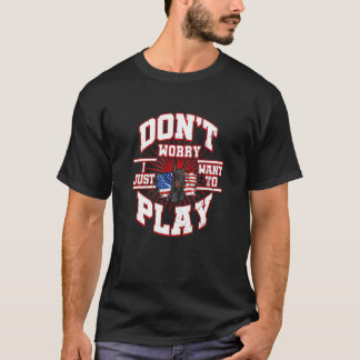 Don't Worry I Just Want To Play Says The Doberma T-Shirt