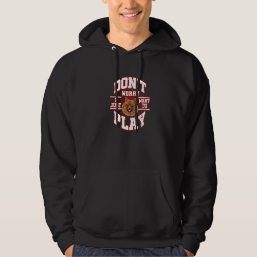 Don't Worry I Just Want To Play Says The Pomerania Hoodie