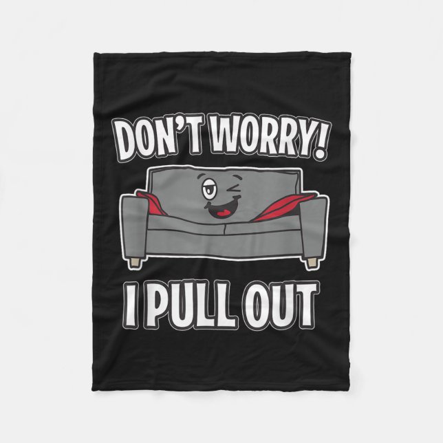 Don't Worry I Pull Out Couch Funny Sleeper Sofa  Fleece Blanket (Front)
