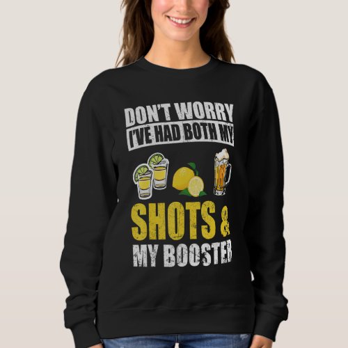 Dont Worry I Ve Had Both My Shots And Booster  Va Sweatshirt