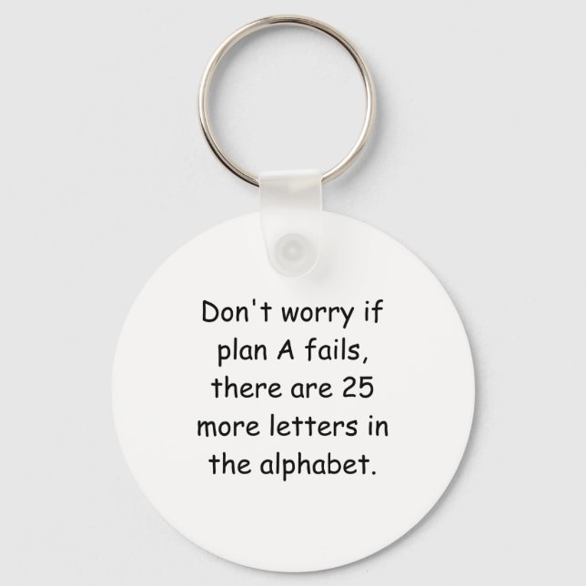 Dont Worry If Plan A Fails  Keychain (Front)