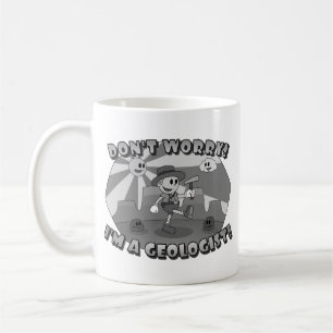 Don't Worry! I'm a Geologist! Coffee Mug