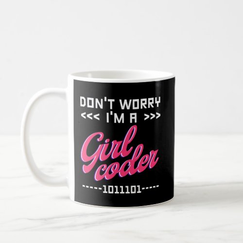 DonT Worry IM A Girl Coder Geek Coffee Mug