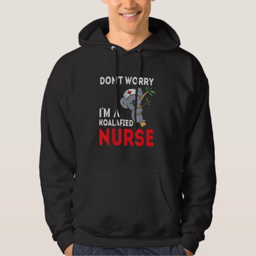 Dont Worry Im A Koalafied Nurse Hoodie