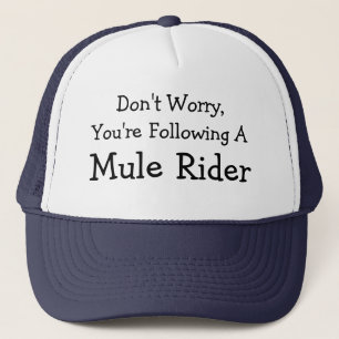 Don't Worry, I'm A Mule Rider Trucker Hat