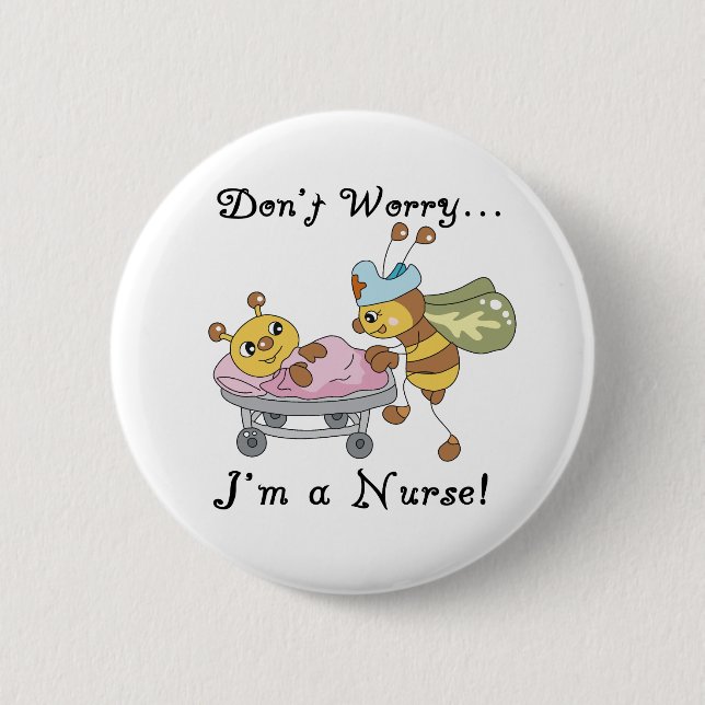 Don't Worry I'm a Nurse Pinback Button (Front)