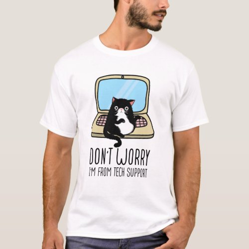 Dont Worry Im From Tech Support Black Cat T_Shirt
