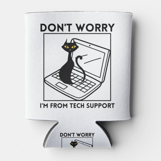 Don't worry I'm from tech support Can Cooler (Front)